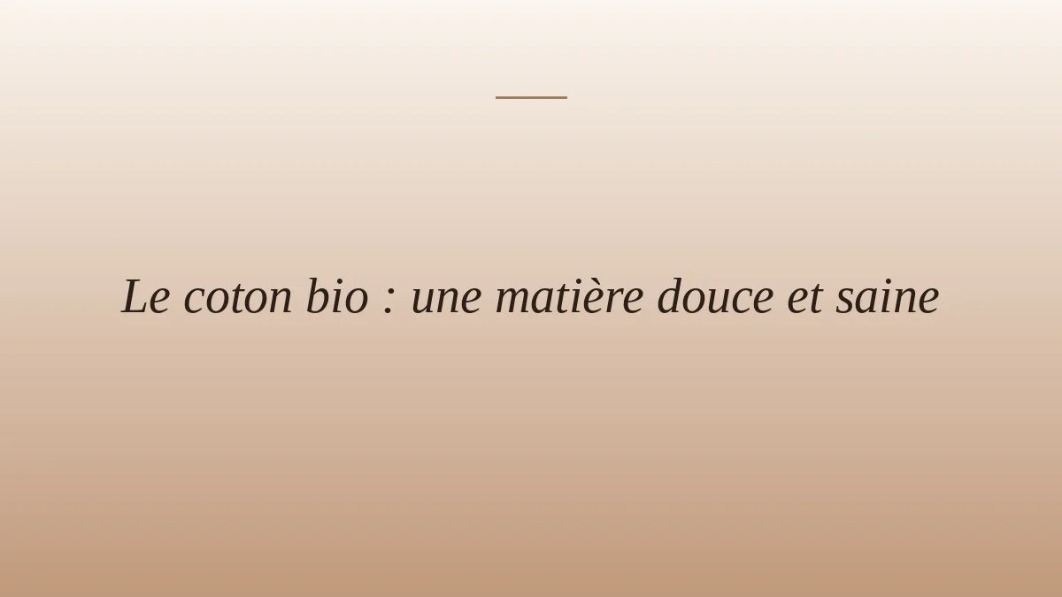 Le coton bio : une matière douce et saine