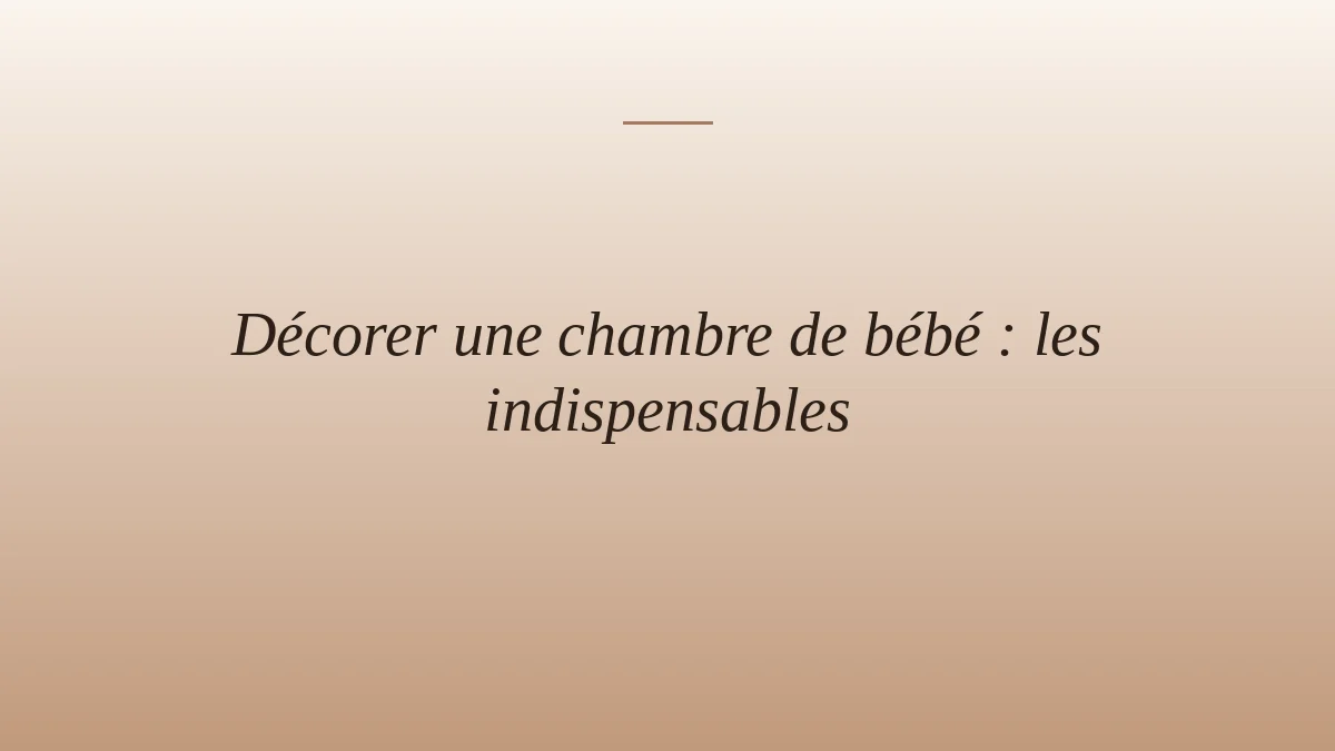 Décorer une chambre de bébé : les indispensables