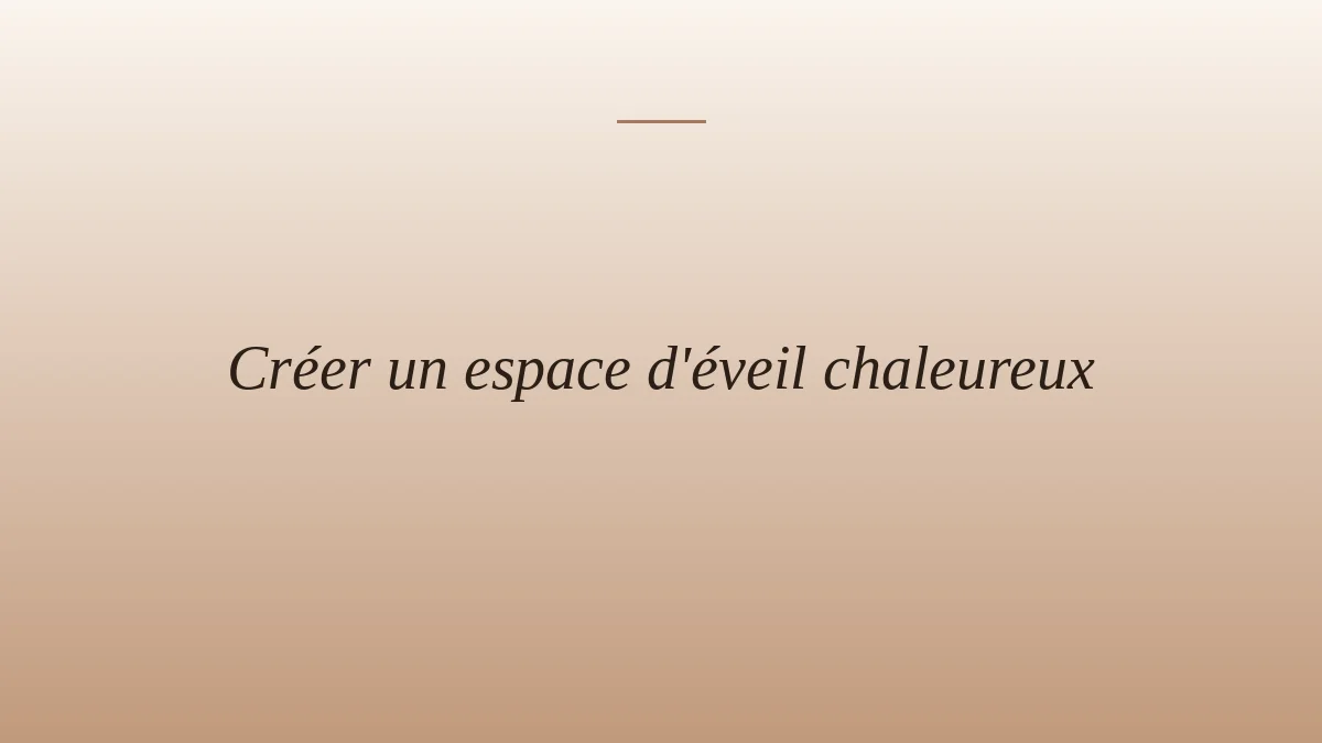 Créer un espace d'éveil chaleureux