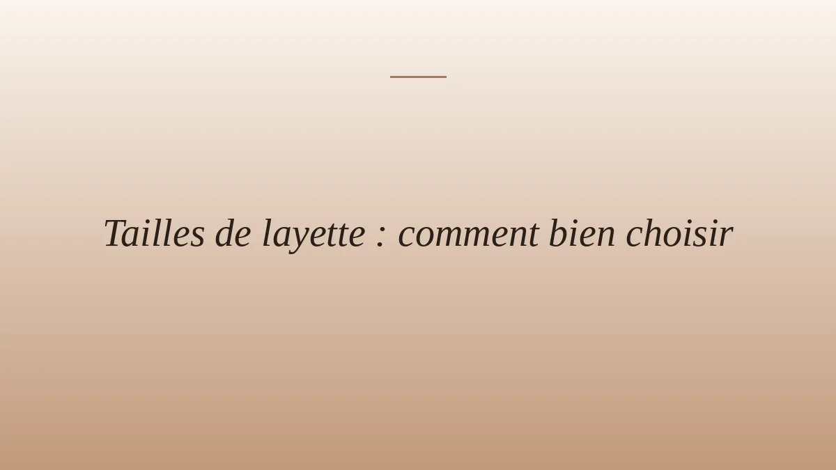 Tailles de layette : comment bien choisir